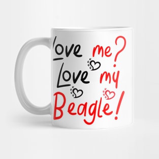 Love me Love my Beagle! Mug